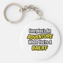 Everyday's An Adventure .. Bailiff Keychain