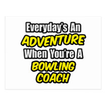 Everyday's An Adventure .. Bowling Coach Postcards