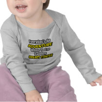 Everyday's An Adventure...Breast Cancer t-shirts