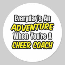 Everyday's An Adventure...Cheer Coach Round Sticker