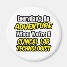 Everyday's An Adventure .. Clinical Lab Tech Refrigerator Magnet