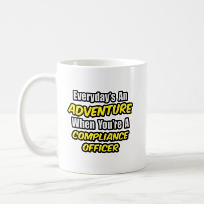 Everyday's An Adventure .. Compliance Officer Coffee Mug