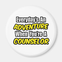 Everyday's An Adventure...Counselor Fridge Magnet
