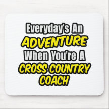 Everyday's An Adventure...Cross Country Coach Mousepad