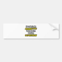 Everyday's An Adventure...Depression Bumper Stickers