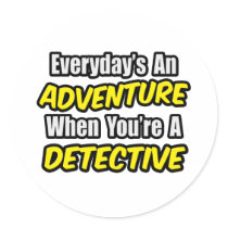 Everyday's An Adventure...Detective Sticker