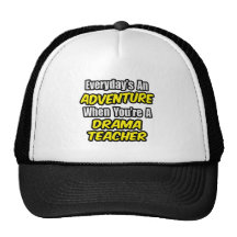 Everyday's An Adventure...Drama Teacher Hats