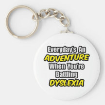 Everyday's An Adventure...Dyslexia Key Chains