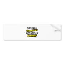 Everyday's An Adventure .. Economist Bumper Stickers