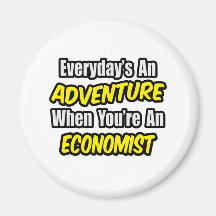 Everyday's An Adventure .. Economist Fridge Magnet