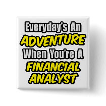 Everyday's An Adventure .. Financial Analyst Buttons