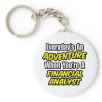 Everyday's An Adventure .. Financial Analyst Keychain