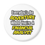Everyday's An Adventure .. Financial Analyst magnets