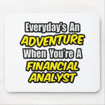 Everyday's An Adventure .. Financial Analyst Mousepads