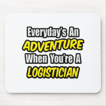 Everyday's An Adventure .. Logistician Mouse Pads