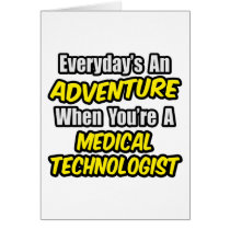 Everyday's An Adventure...Medical Technologist Cards