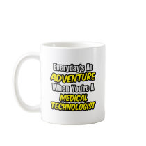 Everyday's An Adventure...Medical Technologist Mugs