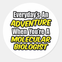 Everyday's An Adventure .. Molecular Biologist Stickers