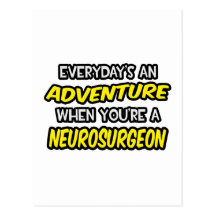 Everyday's An Adventure ... Neurosurgeon Post Card