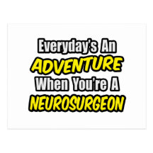 Everyday's An Adventure .. Neurosurgeon Post Cards