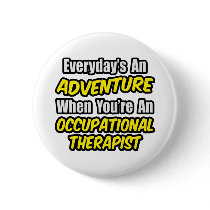 Everyday's An Adventure...Occu Therapist buttons