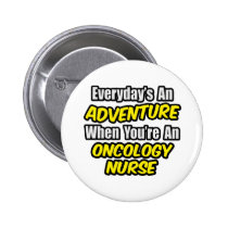 Everyday's An Adventure...Oncology Nurse buttons