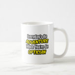 Everyday's An Adventure .. Optician Mug