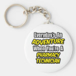 Everyday's An Adventure .. Pharmacy Technician Key Chain