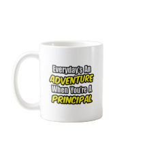 Everyday's An Adventure...Principal Mugs