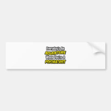 Everyday's An Adventure...Psychiatrist Bumper Stickers
