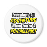 Everyday's An Adventure...Psychologist Refrigerator Magnet