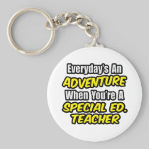 Everyday's An Adventure...Special Ed. Teacher Keychain