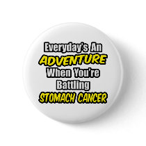 Everyday's An Adventure...Stomach Cancer buttons