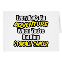 Everyday's An Adventure...Stomach Cancer cards