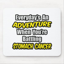 Everyday's An Adventure...Stomach Cancer mousepads