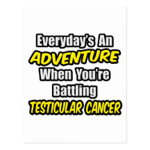 Everyday's An Adventure...Testicular Cancer Post Card