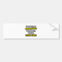 Everyday's An Adventure...Thyroid Cancer Bumper Stickers
