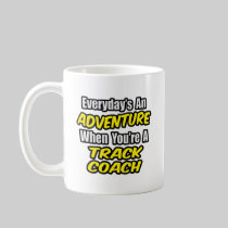 Everyday's An Adventure...Track Coach Mug