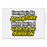 Everyday's An Adventure .. Vascular Surgeon cards