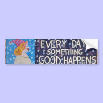 EveryDaySomethingGoodHappens bumper stickers