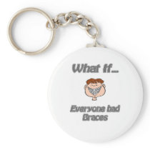 everyone had braces key chain