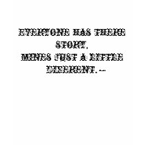 Everyone has there story,mines just a little di... t-shirts by TessaBabe Everyone has there story,mines just a little di... t-shirts