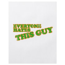 Everyone Hates This Guy flyers by awesometees Everyone Hates This Guy flyers