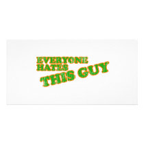 Everyone Hates This Guy photo cards by awesometees Everyone Hates This Guy photo cards