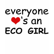 Everyone Hearts an Eco Girl t-shirts by AlliCo Everyone Hearts an Eco Girl t-shirts
