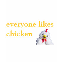 Everyone Likes Chicken Women's Shirt by AlmightyChicken Everyone Likes Chicken Women's Shirt