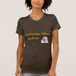 Everyone Likes Chicken Women's Shirt