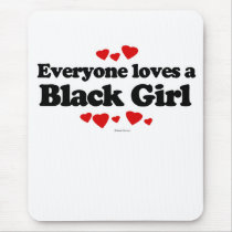 Everyone loves a Black girl mousepads by humortees Everyone loves a Black girl mousepads