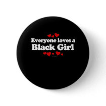 Everyone Loves a Black Girl T-shirt Pin