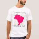 Everyone Loves A Brasilian Girl t-shirts